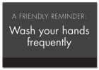 A Friendly Reminder Wash your hands frequently w/Easel
