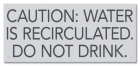 Caution: Water is Recirculated... - California Code