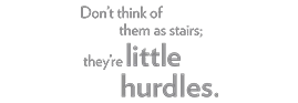 Little Hurdles... Vinyl Graphics - Alternate phrasesto apply in staircase on walls or in between stairs