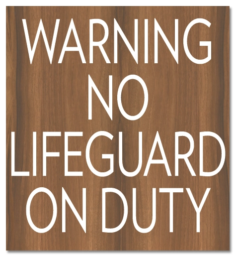 "Warning, No Lifeguard on Duty" Sign