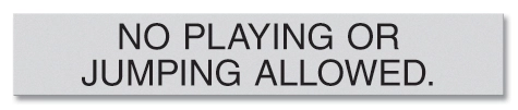 No Playing or Jumping Allowed Sign