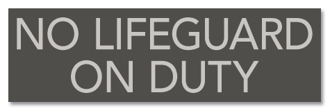 No Lifeguard On Duty Sign