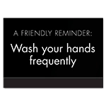 A Friendly Reminder Wash your hands frequently w/Easel