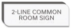 2-Line Common Room Sign