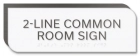 2-Line Common Room Sign