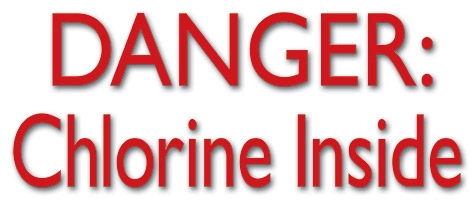DANGER: Chlorine Inside