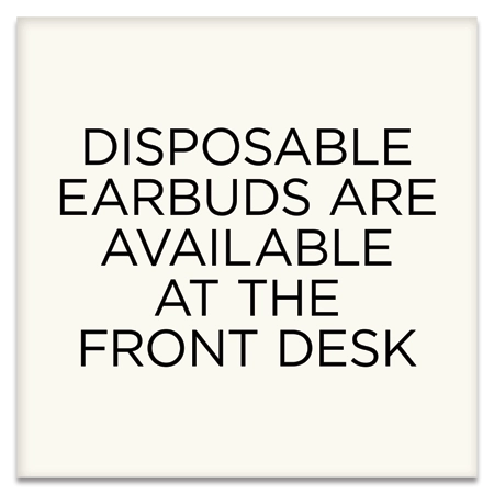 Disposable Earbuds Are AvailableAt The Front Desk Sign