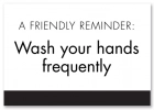 A Friendly Reminder Wash your hands frequently w/Easel