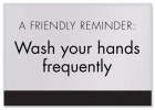 A Friendly Reminder Wash your hands frequently w/Easel