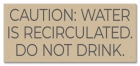 Caution: Water is Recirculated... - California Code
