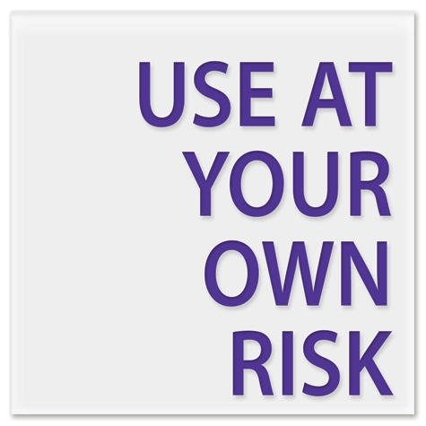 Use At Your Own Risk