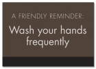 A Friendly Reminder Wash your hands frequently w/Easel