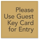 Please Use Guest Key Card for Entry