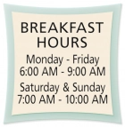 Breakfast Hours...