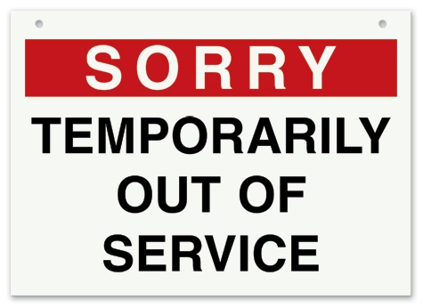 "Sorry - Temporarily Out Of Service" Sign