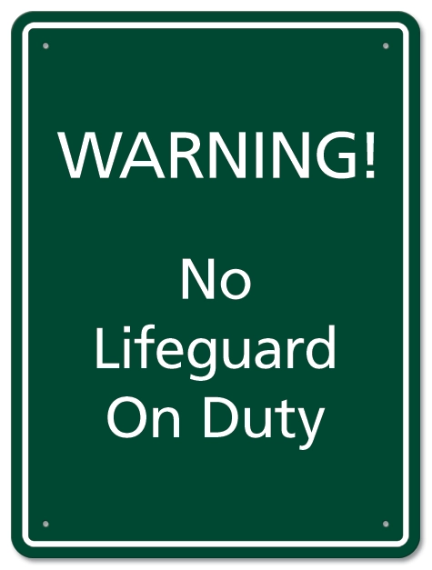 Warning! No Lifeguard on Duty