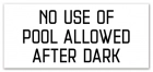 California No Use of Pool Allowed After Dark Sign