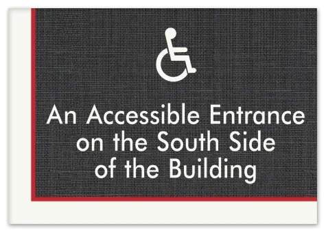 Accessible Entrance on the South Side of Building Sign