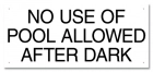 California No Use of Pool Allowed After Dark Sign