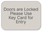 "Doors are Locked...Use Key Card..." Sign