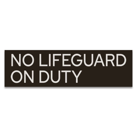 No Lifeguard On Duty