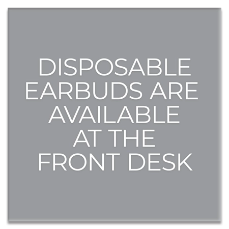 Disposable Earbuds Available... At The Front Desk