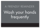 A Friendly Reminder Wash your hands frequently w/Easel