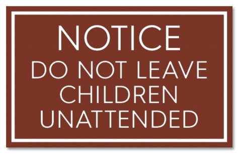 Notice Do Not Leave Children Unattended Sign
