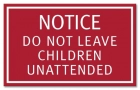 Notice Do Not Leave Children Unattended Sign - Replacements