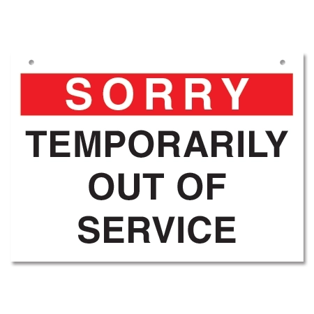 "Sorry - Temporarily Out Of Service" Sign