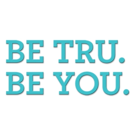 Be Tru. Be You. Break Room Mirror Graphic