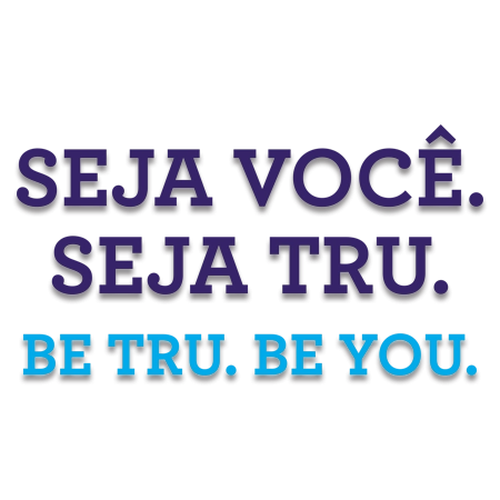 Be Tru. Be You. Vinyl Lettering - Portuguese/English