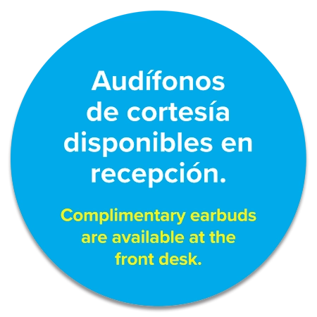 Complimentary Earbuds Available...  At Front Desk  - Spanish/English